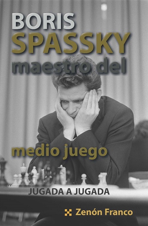 Portada del Libro Boris Spassky Maestro Del Medio Juego de Zenon Franco Ocampos - 9788412068641