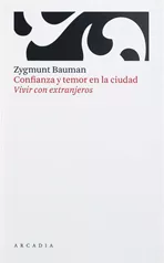 Portada del Libro Confianza Y Temor En La Ciudad: Vivir Con Extranjeros de Zygmunt Bauman - 9788493409630